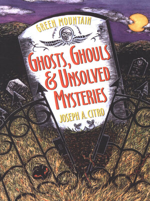 cover image of Green Mountain Ghosts, Ghouls & Unsolved Mysteries